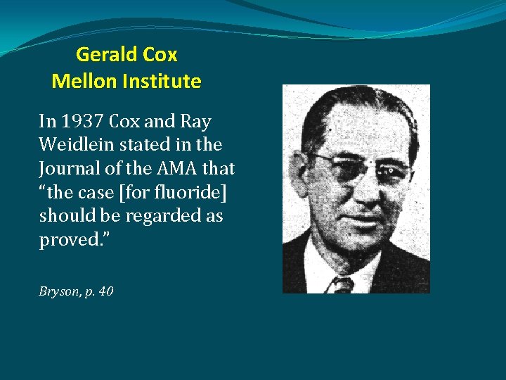Gerald Cox Mellon Institute In 1937 Cox and Ray Weidlein stated in the Journal