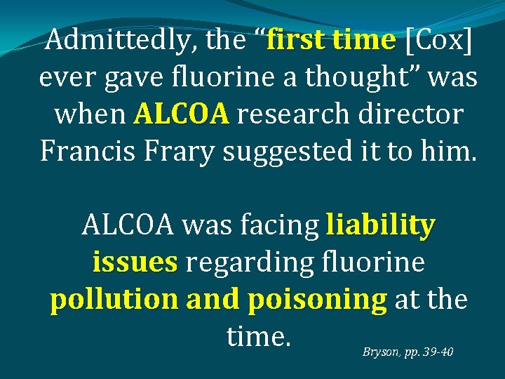 Admittedly, the “first time [Cox] first time ever gave fluorine a thought” was when