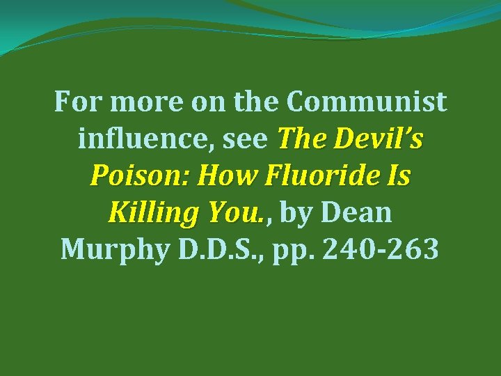 For more on the Communist influence, see The Devil’s Poison: How Fluoride Is Killing