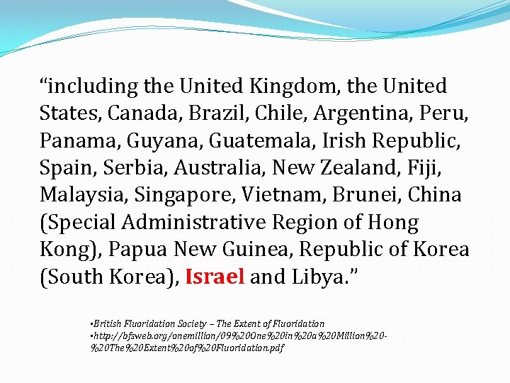 “including the United Kingdom, the United States, Canada, Brazil, Chile, Argentina, Peru, Panama, Guyana,