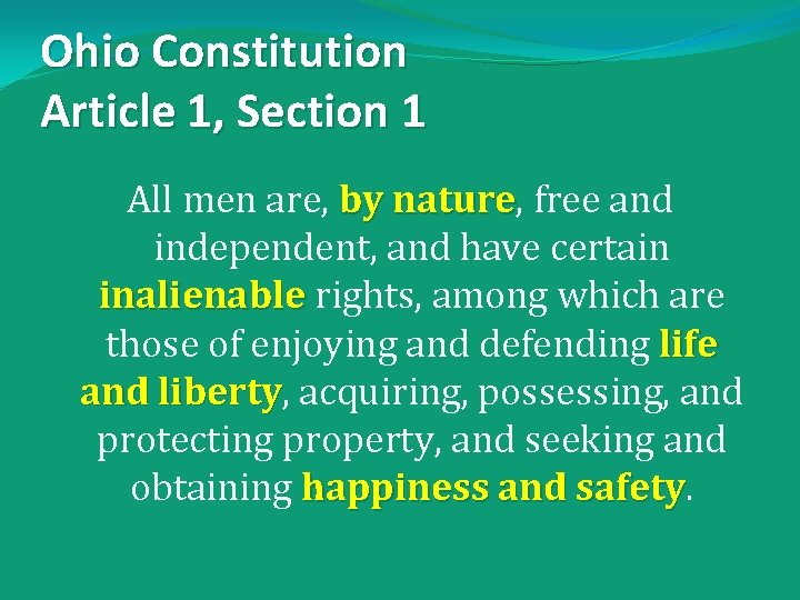 Ohio Constitution Article 1, Section 1 All men are, by nature free and independent,