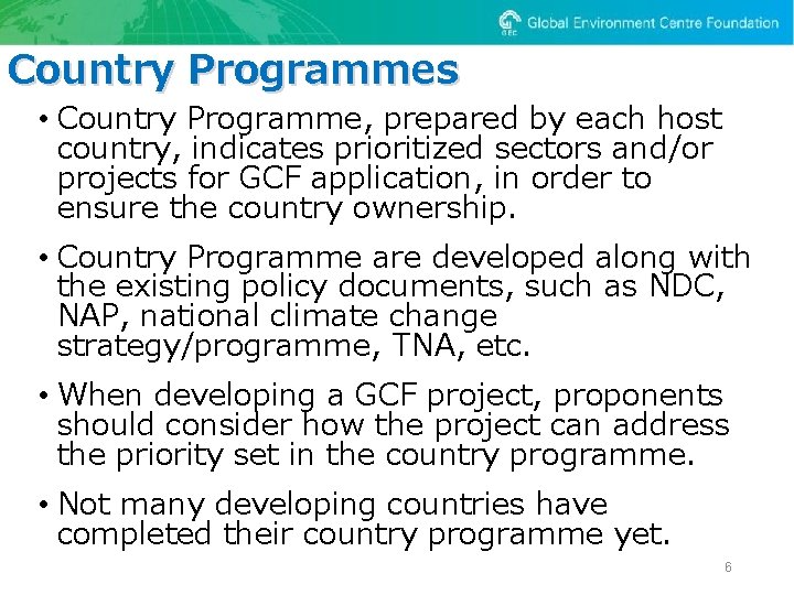 Country Programmes • Country Programme, prepared by each host country, indicates prioritized sectors and/or