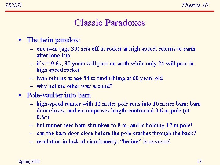 Physics 10 UCSD Classic Paradoxes • The twin paradox: – one twin (age 30)