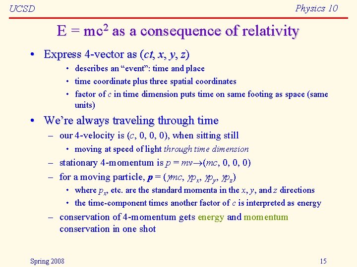 Physics 10 UCSD E = mc 2 as a consequence of relativity • Express