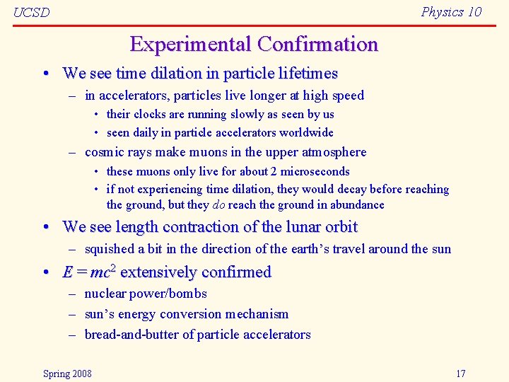 Physics 10 UCSD Experimental Confirmation • We see time dilation in particle lifetimes –
