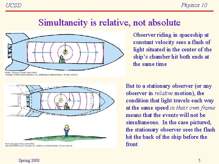 Physics 10 UCSD Simultaneity is relative, not absolute Observer riding in spaceship at constant