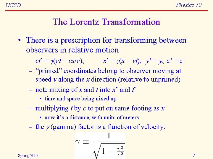 Physics 10 UCSD The Lorentz Transformation • There is a prescription for transforming between