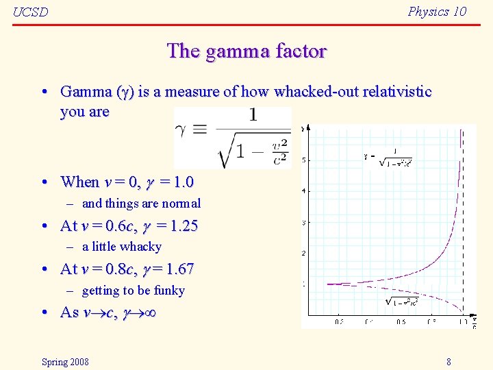 Physics 10 UCSD The gamma factor • Gamma ( ) is a measure of