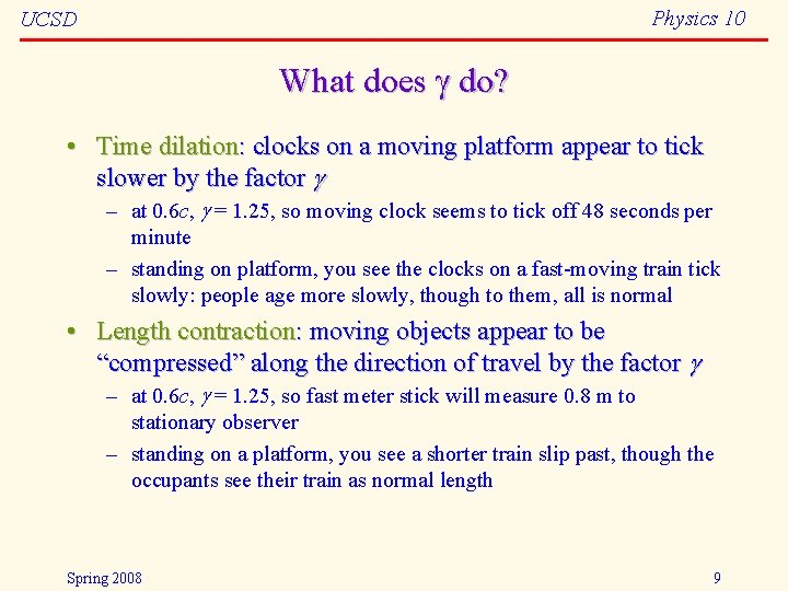 Physics 10 UCSD What does do? • Time dilation: clocks on a moving platform