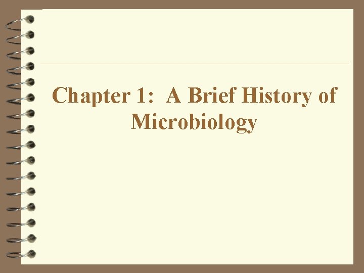 Chapter 1: A Brief History of Microbiology 