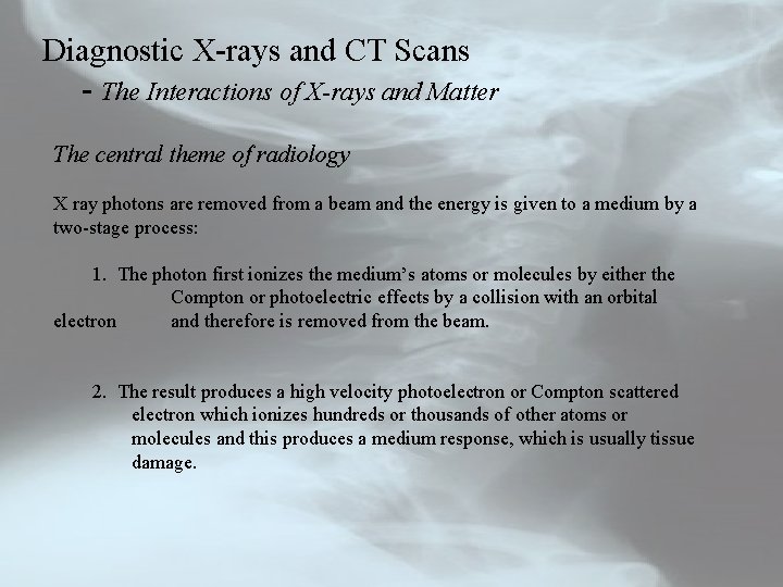 Diagnostic X-rays and CT Scans - The Interactions of X-rays and Matter The central