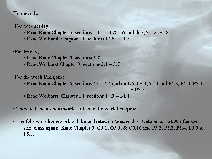 Homework: • For Wednesday, • Read Kane Chapter 5, sections 5. 1 – 5.