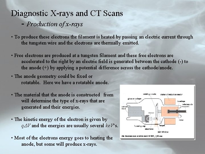 Diagnostic X-rays and CT Scans - Production of x-rays • To produce these electrons