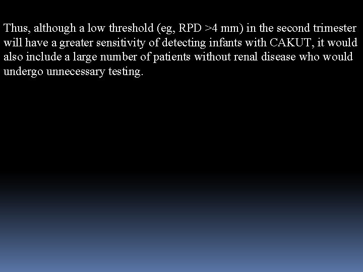 Thus, although a low threshold (eg, RPD >4 mm) in the second trimester will