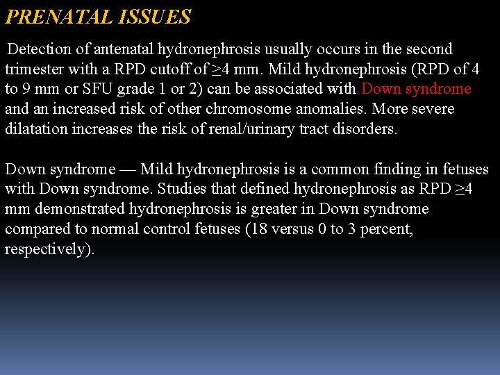 PRENATAL ISSUES Detection of antenatal hydronephrosis usually occurs in the second trimester with a