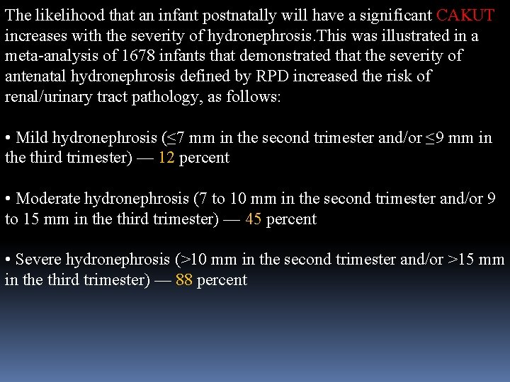 The likelihood that an infant postnatally will have a significant CAKUT increases with the