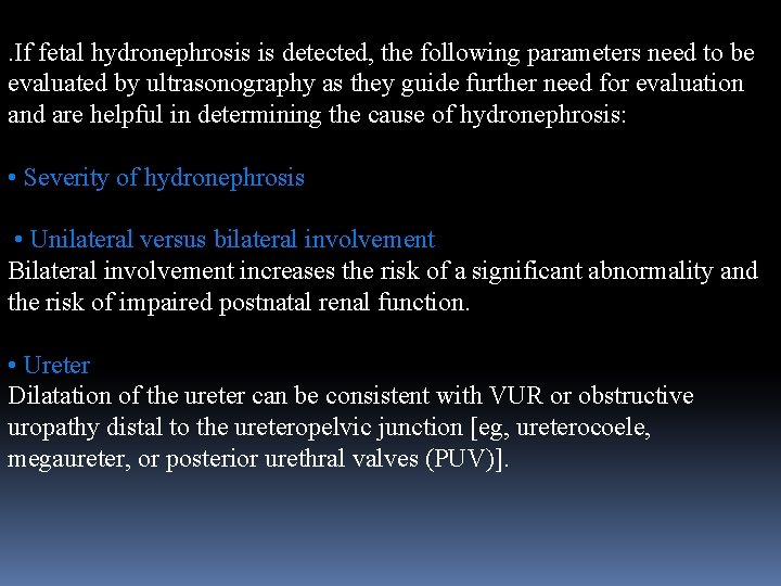 . If fetal hydronephrosis is detected, the following parameters need to be evaluated by