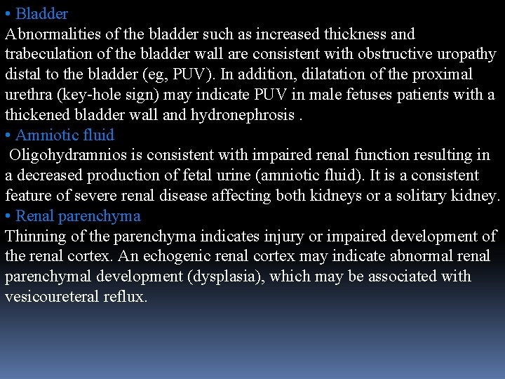  • Bladder Abnormalities of the bladder such as increased thickness and trabeculation of