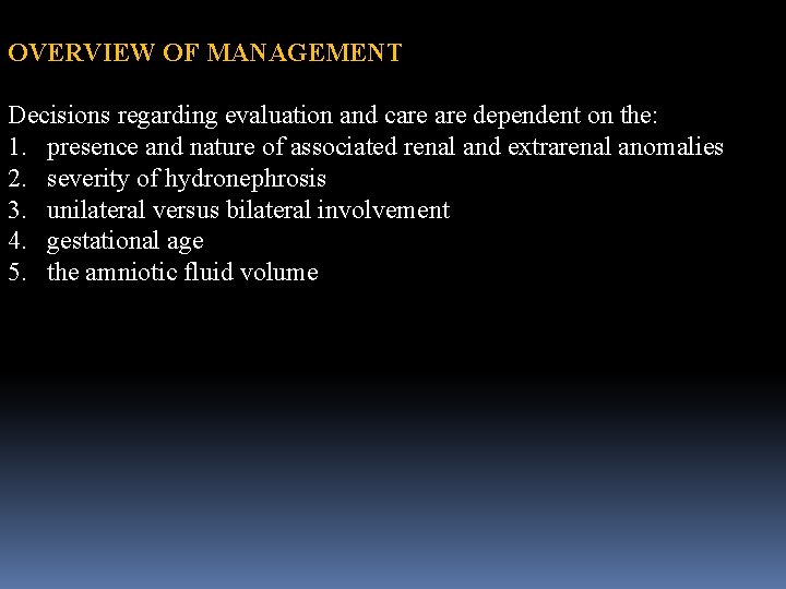  OVERVIEW OF MANAGEMENT Decisions regarding evaluation and care dependent on the: 1. presence