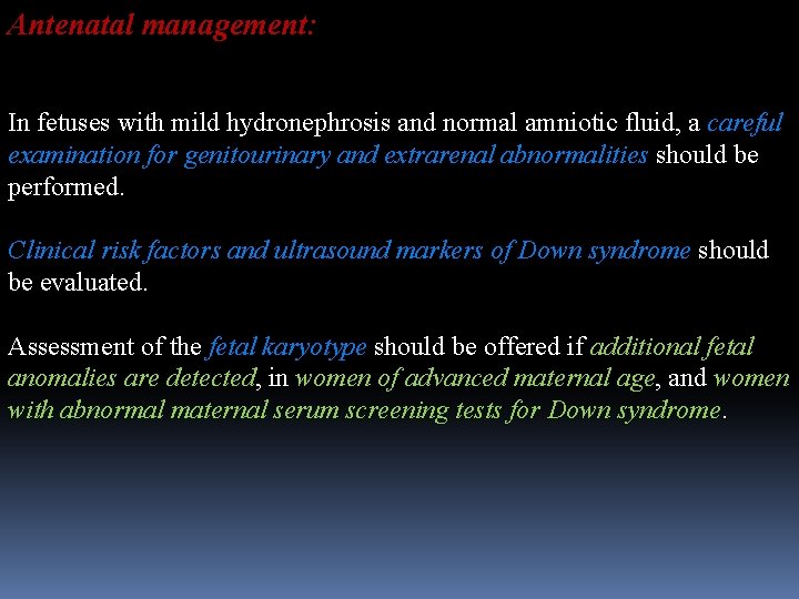 Antenatal management: In fetuses with mild hydronephrosis and normal amniotic fluid, a careful examination