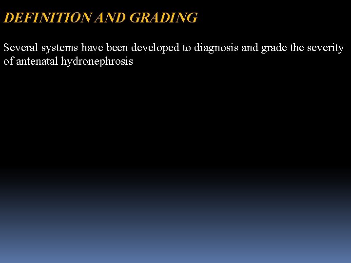 DEFINITION AND GRADING Several systems have been developed to diagnosis and grade the severity