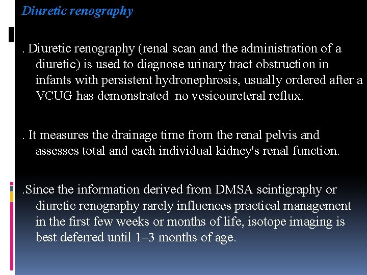 Diuretic renography (renal scan and the administration of a diuretic) is used to diagnose