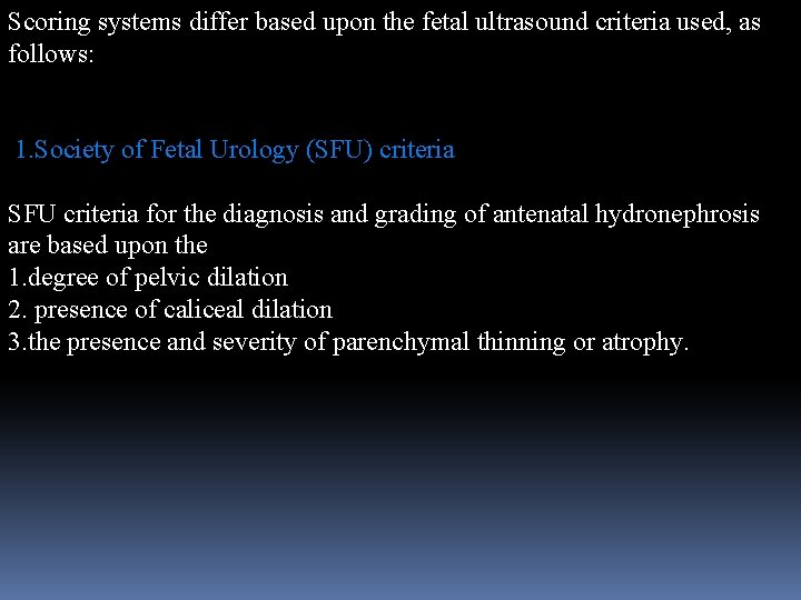 Scoring systems differ based upon the fetal ultrasound criteria used, as follows: 1. Society