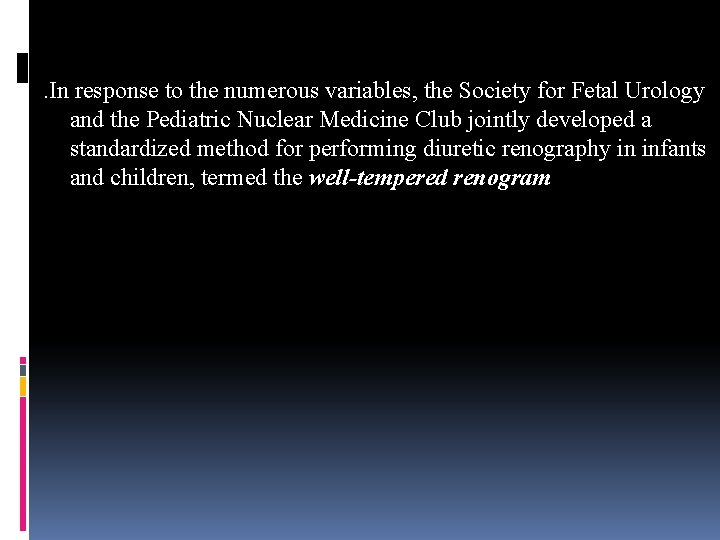 . In response to the numerous variables, the Society for Fetal Urology and the