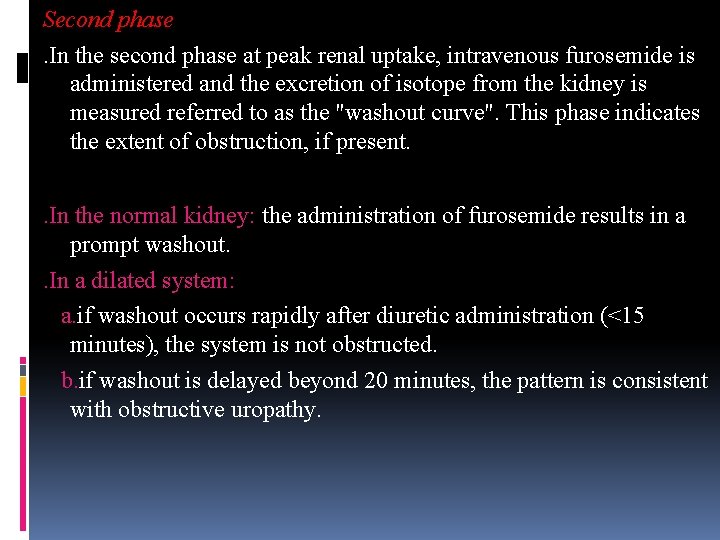 Second phase . In the second phase at peak renal uptake, intravenous furosemide is