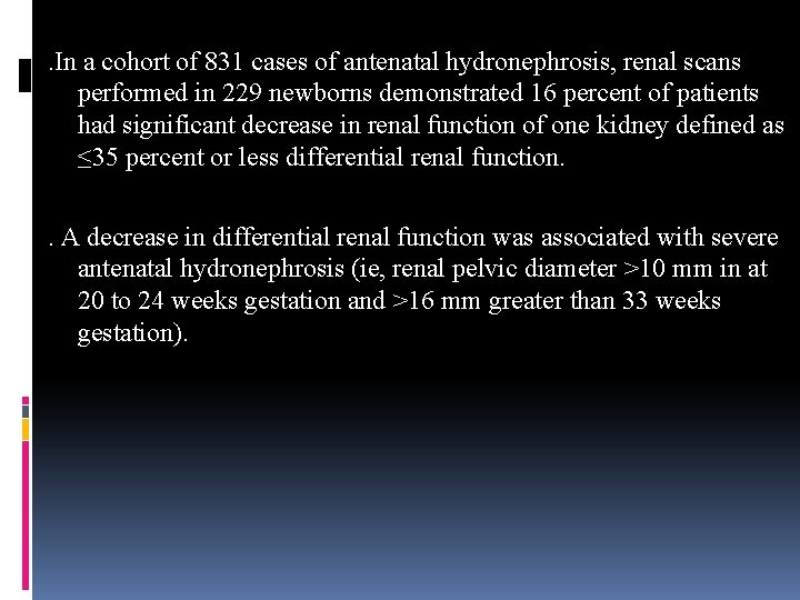 . In a cohort of 831 cases of antenatal hydronephrosis, renal scans performed in