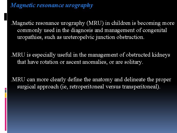 Magnetic resonance urography (MRU) in children is becoming more commonly used in the diagnosis