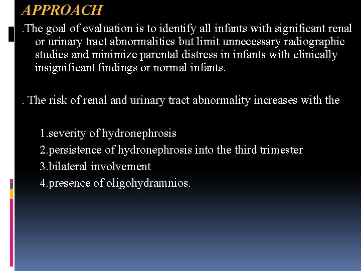 APPROACH . The goal of evaluation is to identify all infants with significant renal