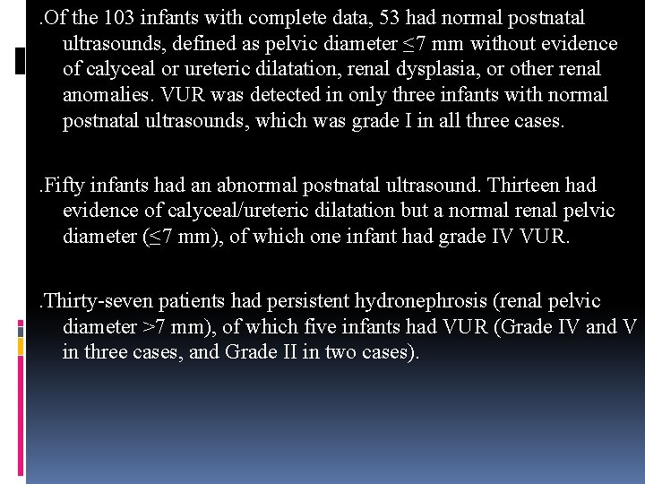 . Of the 103 infants with complete data, 53 had normal postnatal ultrasounds, defined