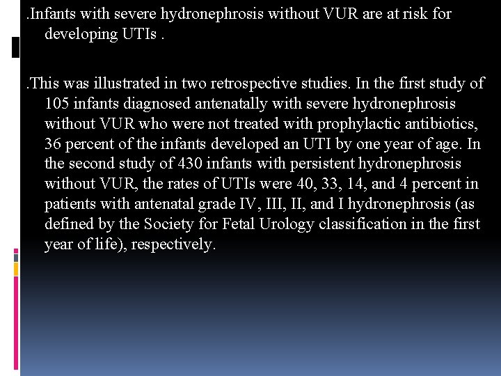 . Infants with severe hydronephrosis without VUR are at risk for developing UTIs. .