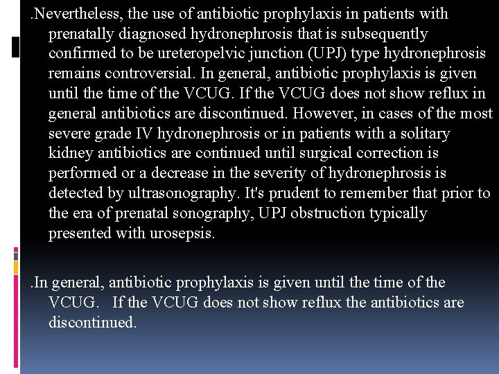 . Nevertheless, the use of antibiotic prophylaxis in patients with prenatally diagnosed hydronephrosis that