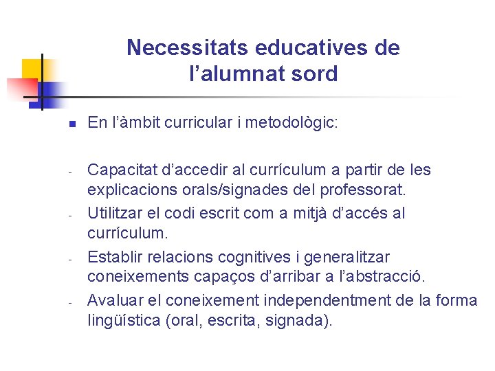 Necessitats educatives de l’alumnat sord n - - En l’àmbit curricular i metodològic: Capacitat