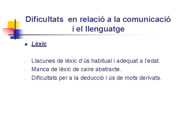 Dificultats en relació a la comunicació i el llenguatge n - Lèxic Llacunes de