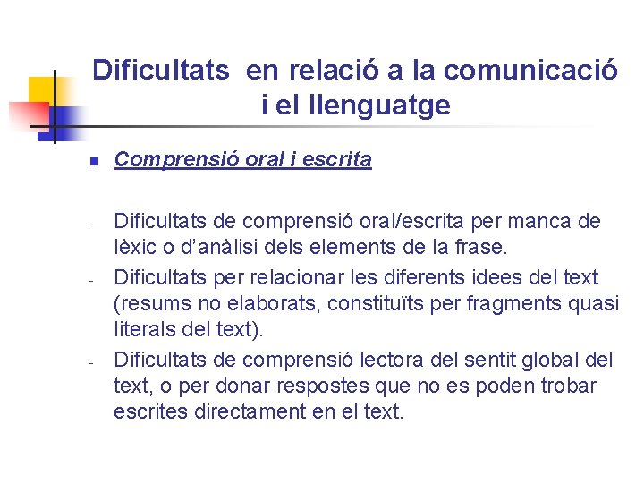 Dificultats en relació a la comunicació i el llenguatge n - - - Comprensió