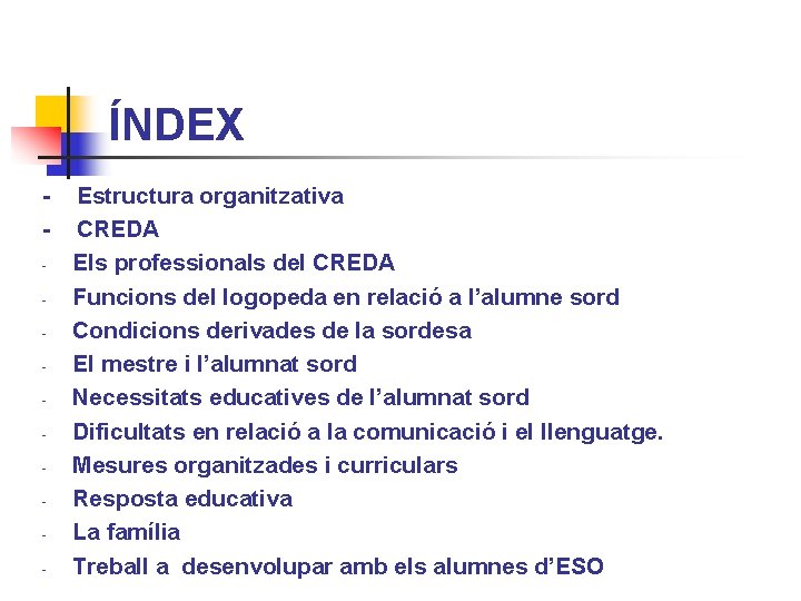 ÍNDEX - Estructura organitzativa CREDA Els professionals del CREDA Funcions del logopeda en relació