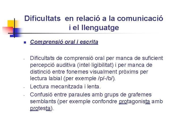 Dificultats en relació a la comunicació i el llenguatge n - - Comprensió oral