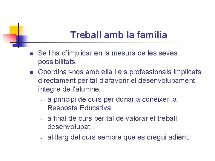 Treball amb la família n n Se l’ha d’implicar en la mesura de les