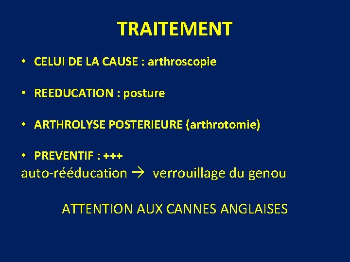 TRAITEMENT • CELUI DE LA CAUSE : arthroscopie • REEDUCATION : posture • ARTHROLYSE