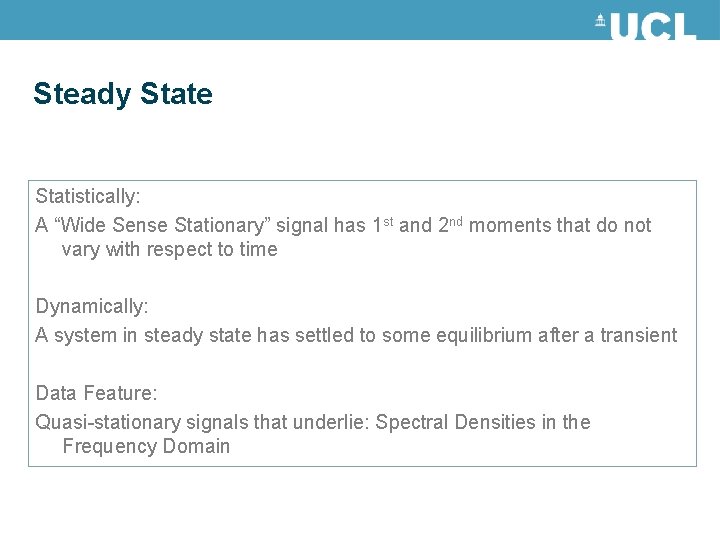 Steady State Statistically: A “Wide Sense Stationary” signal has 1 st and 2 nd