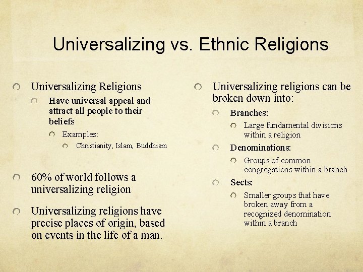 Universalizing vs. Ethnic Religions Universalizing Religions Have universal appeal and attract all people to
