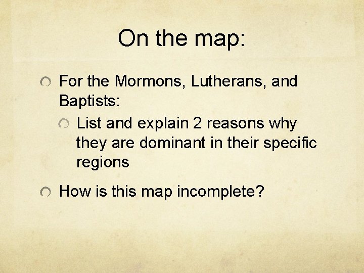 On the map: For the Mormons, Lutherans, and Baptists: List and explain 2 reasons