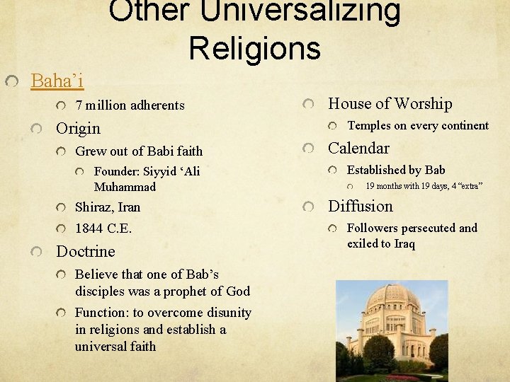 Other Universalizing Religions Baha’i 7 million adherents Origin Grew out of Babi faith Founder: