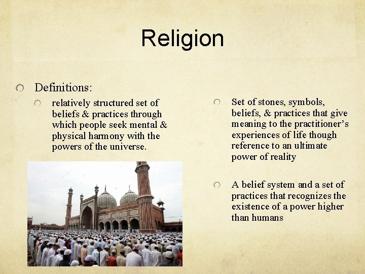 Religion Definitions: relatively structured set of beliefs & practices through which people seek mental