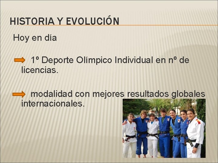 HISTORIA Y EVOLUCIÓN Hoy en día 1º Deporte Olímpico Individual en nº de licencias.