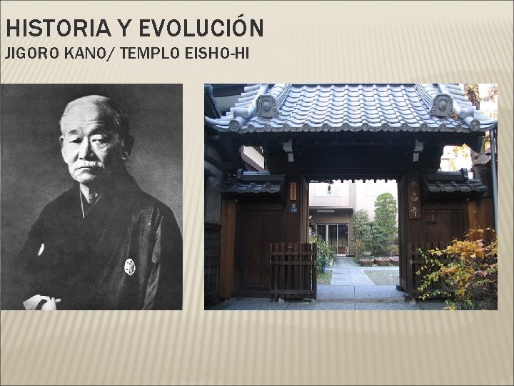 HISTORIA Y EVOLUCIÓN JIGORO KANO/ TEMPLO EISHO-HI 