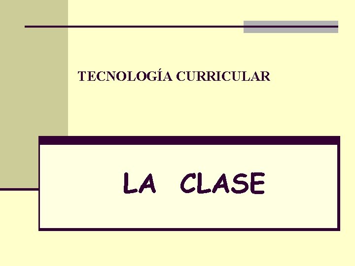 TECNOLOGÍA CURRICULAR LA CLASE 